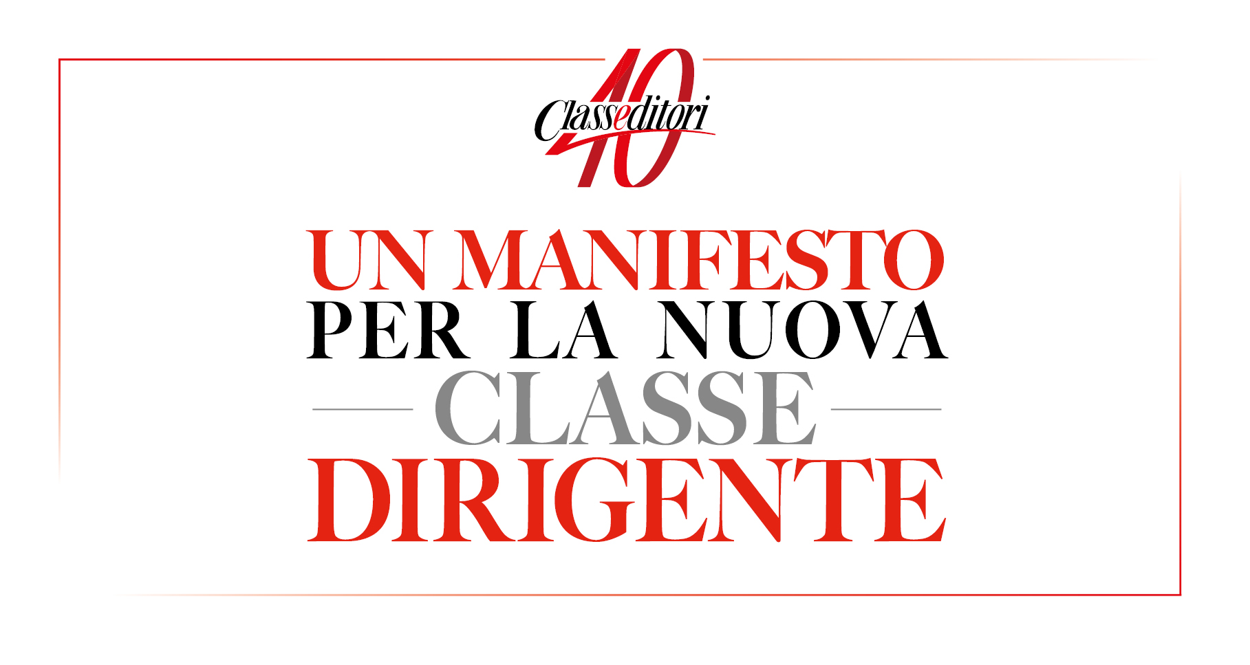 Class Editori 40 Anni - Un Manifesto per la nuova Classe Dirigente